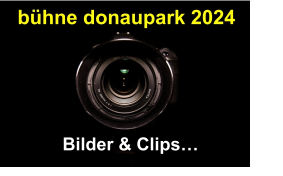 Bilder & Clips…  bühne donaupark 2024