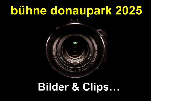 Bilder & Clips…  bühne donaupark 2025